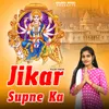 About Jikar Supne Ka Song